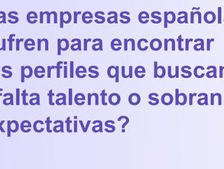 8 de cada 10 empresas tienen dificultades para encontrar a los profesionales que necesitan